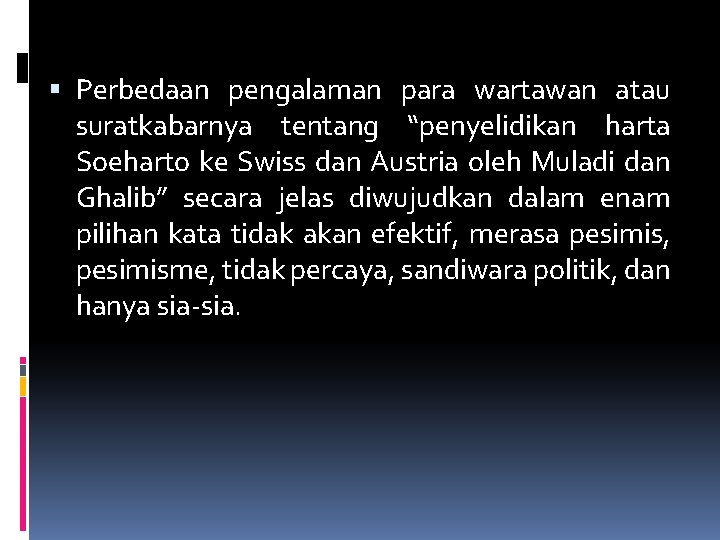  Perbedaan pengalaman para wartawan atau suratkabarnya tentang “penyelidikan harta Soeharto ke Swiss dan