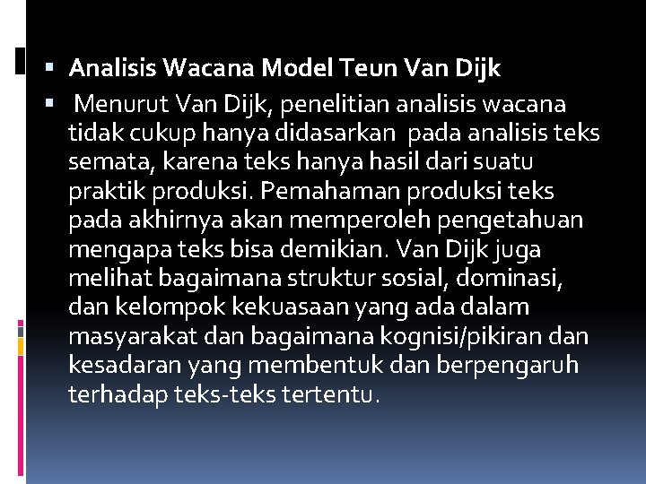  Analisis Wacana Model Teun Van Dijk Menurut Van Dijk, penelitian analisis wacana tidak