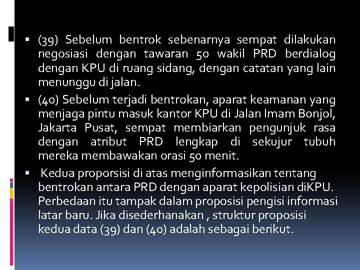  (39) Sebelum bentrok sebenarnya sempat dilakukan negosiasi dengan tawaran 50 wakil PRD berdialog