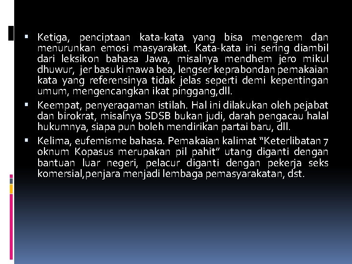  Ketiga, penciptaan kata-kata yang bisa mengerem dan menurunkan emosi masyarakat. Kata-kata ini sering