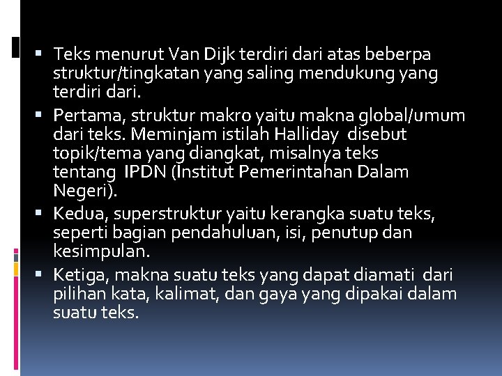  Teks menurut Van Dijk terdiri dari atas beberpa struktur/tingkatan yang saling mendukung yang
