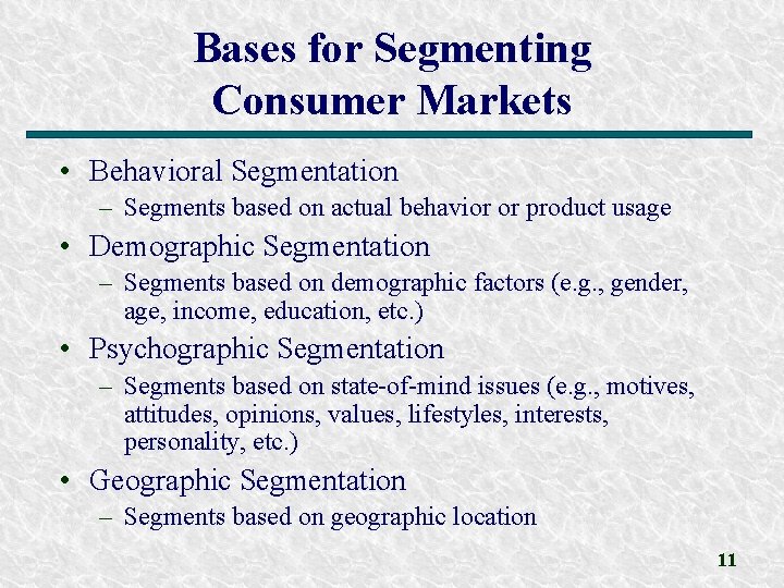 Bases for Segmenting Consumer Markets • Behavioral Segmentation – Segments based on actual behavior