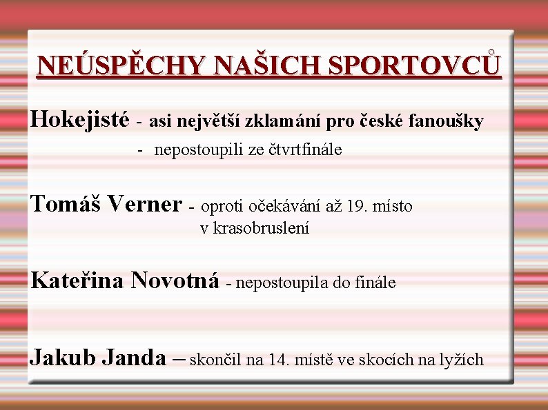 NEÚSPĚCHY NAŠICH SPORTOVCŮ Hokejisté - asi největší zklamání pro české fanoušky - nepostoupili ze NEÚSPĚCHY NAŠICH SPORTOVCŮ Hokejisté - asi největší zklamání pro české fanoušky - nepostoupili ze