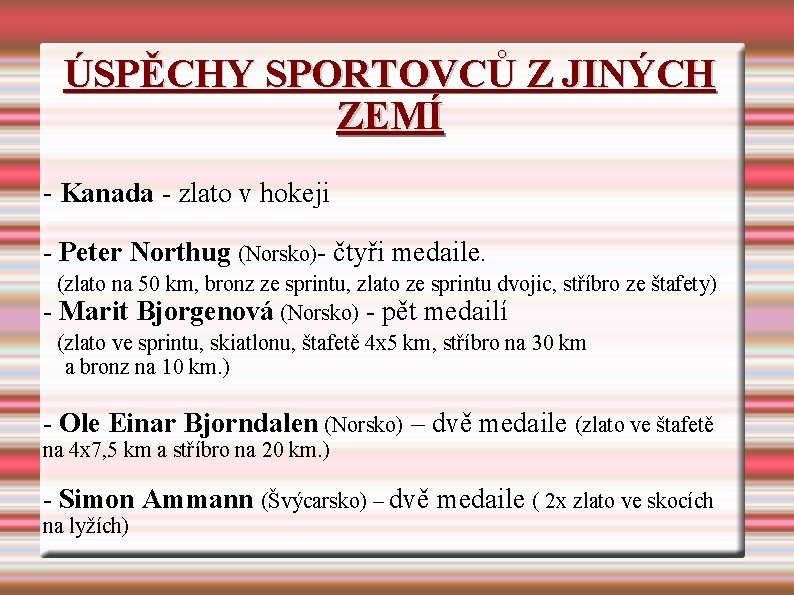 ÚSPĚCHY SPORTOVCŮ Z JINÝCH ZEMÍ - Kanada - zlato v hokeji - Peter Northug ÚSPĚCHY SPORTOVCŮ Z JINÝCH ZEMÍ - Kanada - zlato v hokeji - Peter Northug