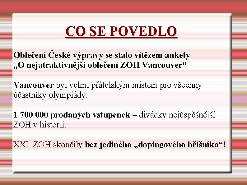 CO SE POVEDLO Oblečení České výpravy se stalo vítězem ankety „O nejatraktivnější oblečení ZOH CO SE POVEDLO Oblečení České výpravy se stalo vítězem ankety „O nejatraktivnější oblečení ZOH
