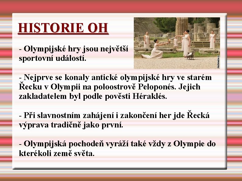 HISTORIE OH - Olympijské hry jsou největší sportovní událostí. - Nejprve se konaly antické HISTORIE OH - Olympijské hry jsou největší sportovní událostí. - Nejprve se konaly antické