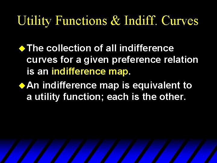 Utility Functions & Indiff. Curves u The collection of all indifference curves for a