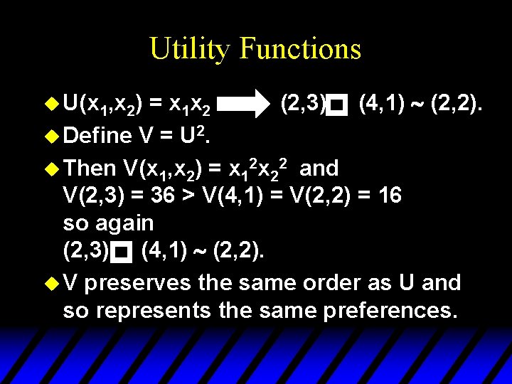 Utility Functions = x 1 x 2 (2, 3) (4, 1) ~ (2, 2).