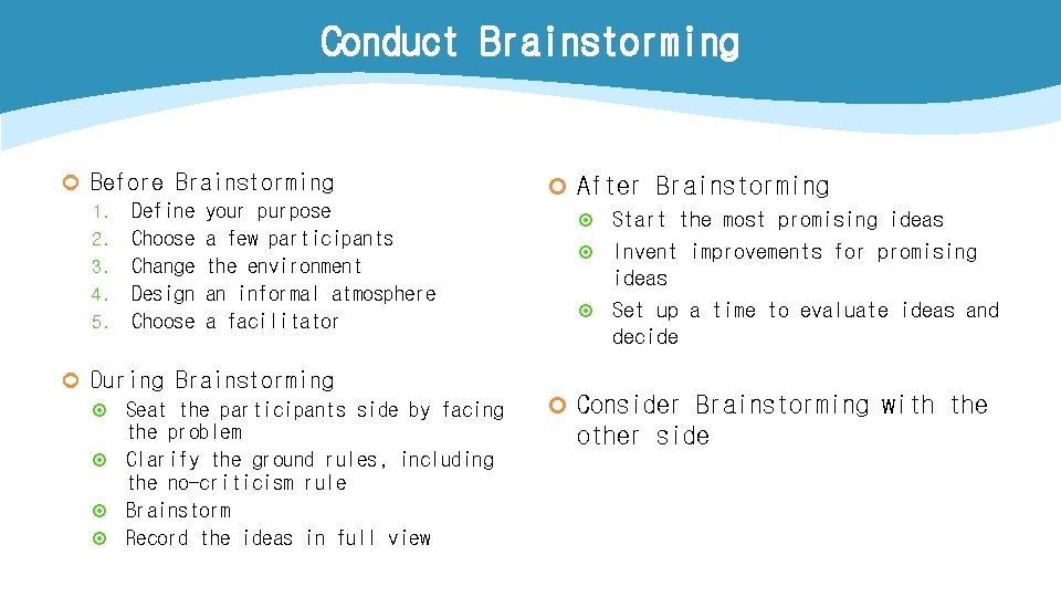 Conduct Brainstorming ¢ Before Brainstorming 1. Define your purpose 2. Choose a few participants Conduct Brainstorming ¢ Before Brainstorming 1. Define your purpose 2. Choose a few participants