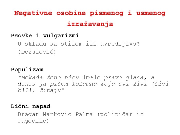 Negativne osobine pismenog i usmenog izražavanja Psovke i vulgarizmi U skladu sa stilom ili