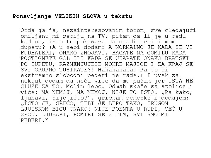 Ponavljanje VELIKIH SLOVA u tekstu Onda ga ja, nezainteresovanim tonom, sve gledajući omiljenu mi