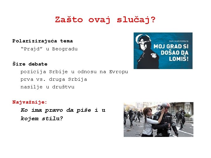 Zašto ovaj slučaj? Polarizirajuća tema “Prajd” u Beogradu Šire debate pozicija Srbije u odnosu