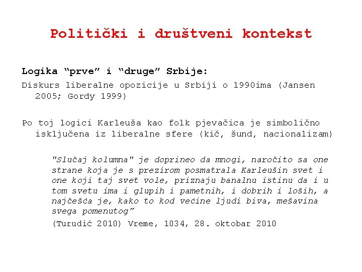 Politički i društveni kontekst Logika “prve” i “druge” Srbije: Diskurs liberalne opozicije u Srbiji