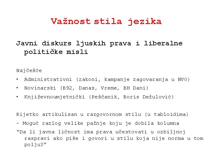 Važnost stila jezika Javni diskurs ljuskih prava i liberalne političke misli Najčešće • Administrativni