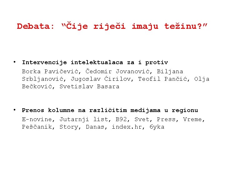 Debata: “Čije riječi imaju težinu? ” • Intervencije intelektualaca za i protiv Borka Pavičević,