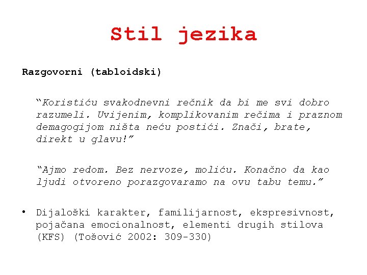 Stil jezika Razgovorni (tabloidski) “Koristiću svakodnevni rečnik da bi me svi dobro razumeli. Uvijenim,