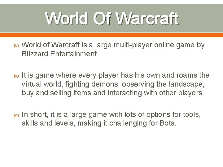 World Of Warcraft World of Warcraft is a large multi-player online game by Blizzard