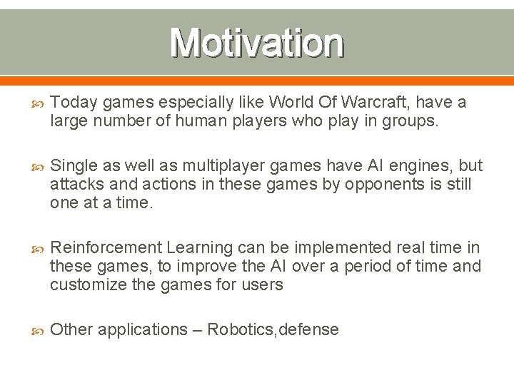 Motivation Today games especially like World Of Warcraft, have a large number of human