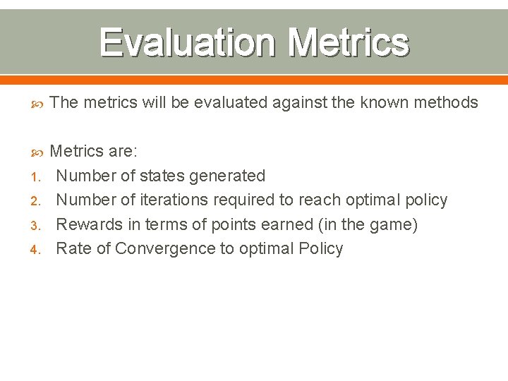 Evaluation Metrics The metrics will be evaluated against the known methods Metrics are: Number