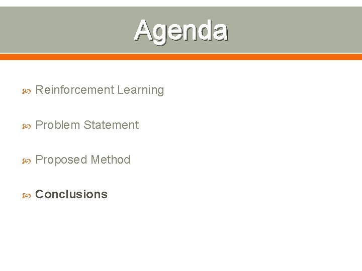 Agenda Reinforcement Learning Problem Statement Proposed Method Conclusions 