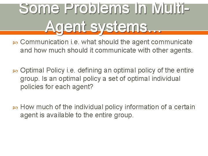 Some Problems In Multi. Agent systems… Communication i. e. what should the agent communicate