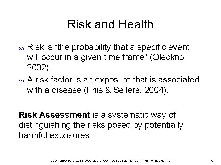 Risk and Health Risk is “the probability that a specific event will occur in