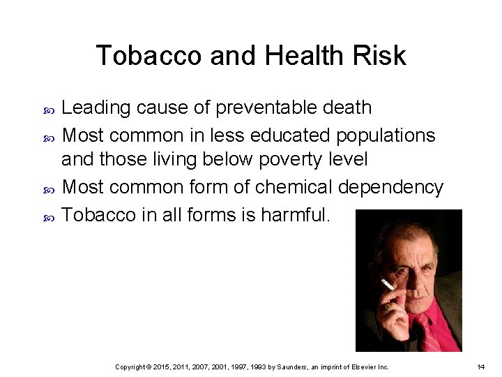 Tobacco and Health Risk Leading cause of preventable death Most common in less educated