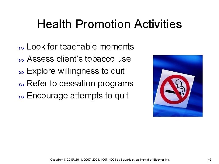 Health Promotion Activities Look for teachable moments Assess client’s tobacco use Explore willingness to