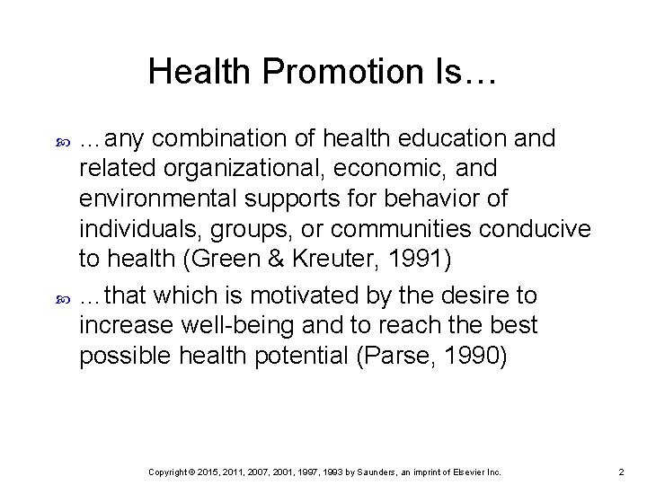 Health Promotion Is… …any combination of health education and related organizational, economic, and environmental