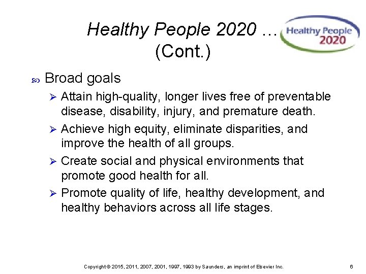Healthy People 2020 … (Cont. ) Broad goals Attain high-quality, longer lives free of