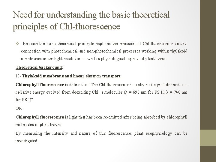Need for understanding the basic theoretical principles of Chl-fluorescence v Because the basic theoretical