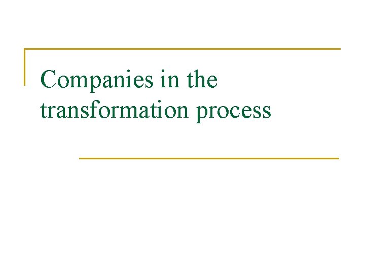 Companies in the transformation process 