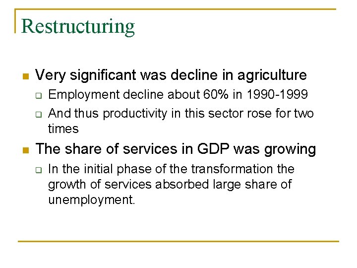 Restructuring n Very significant was decline in agriculture q q n Employment decline about