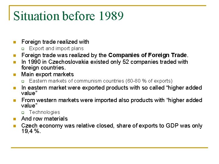 Situation before 1989 n Foreign trade realized with q n n n Foreign trade