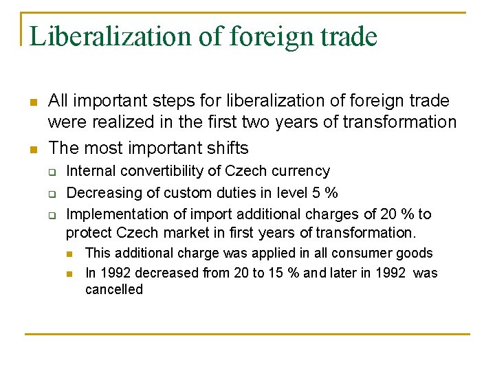 Liberalization of foreign trade n n All important steps for liberalization of foreign trade