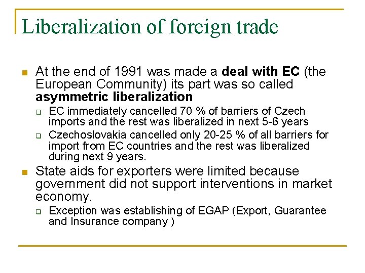 Liberalization of foreign trade n At the end of 1991 was made a deal