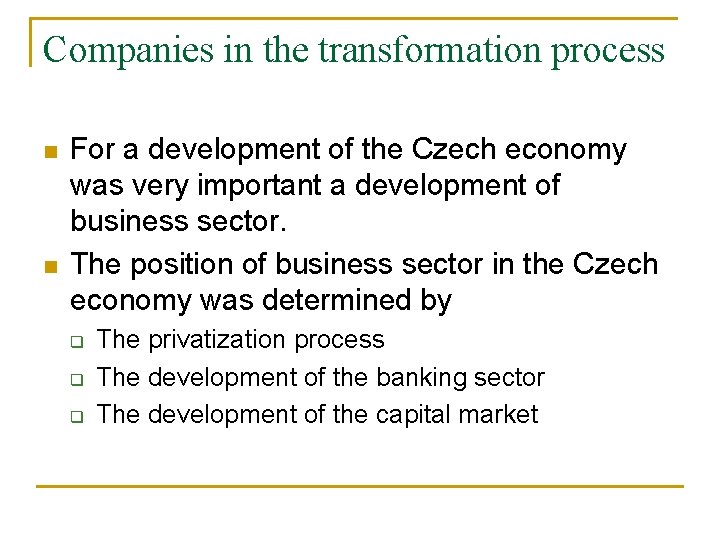 Companies in the transformation process n n For a development of the Czech economy