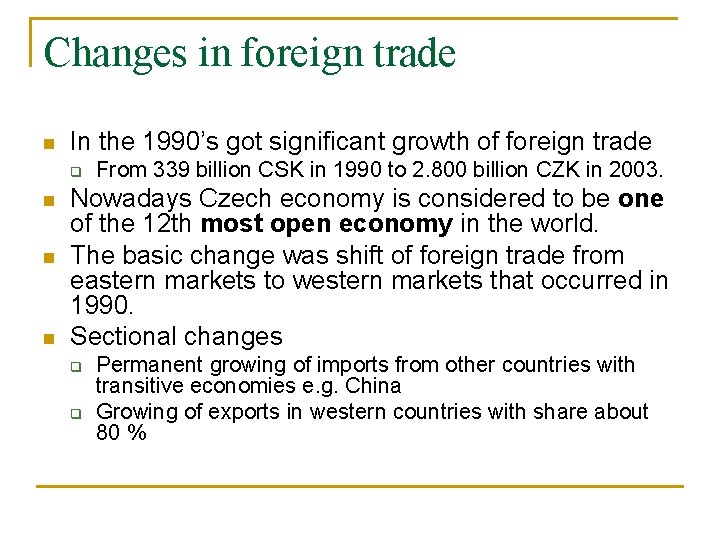 Changes in foreign trade n In the 1990’s got significant growth of foreign trade