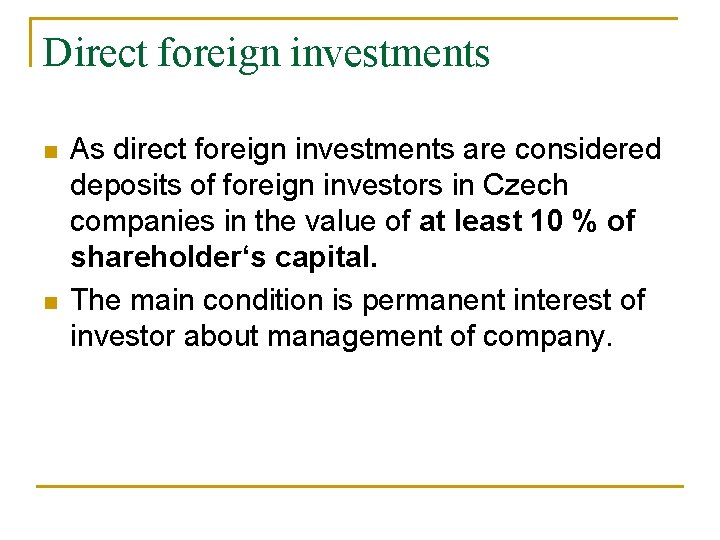 Direct foreign investments n n As direct foreign investments are considered deposits of foreign