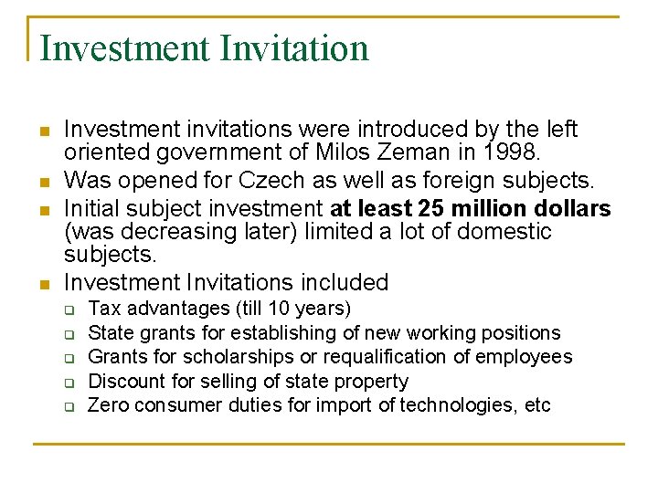 Investment Invitation n n Investment invitations were introduced by the left oriented government of
