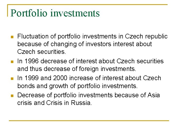 Portfolio investments n n Fluctuation of portfolio investments in Czech republic because of changing