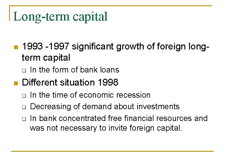 Long-term capital n 1993 -1997 significant growth of foreign longterm capital q n In