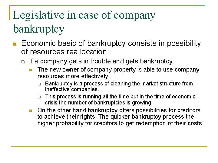 Legislative in case of company bankruptcy n Economic basic of bankruptcy consists in possibility