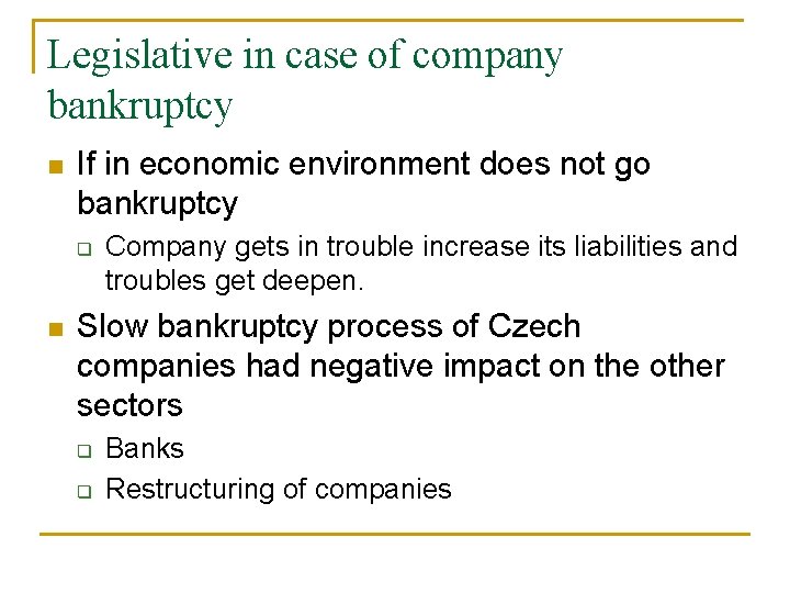 Legislative in case of company bankruptcy n If in economic environment does not go