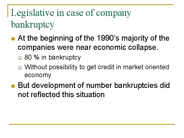 Legislative in case of company bankruptcy n At the beginning of the 1990’s majority