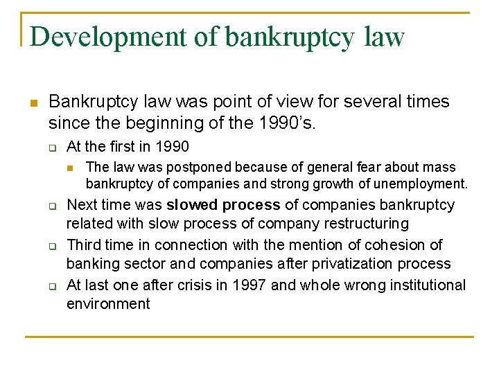 Development of bankruptcy law n Bankruptcy law was point of view for several times