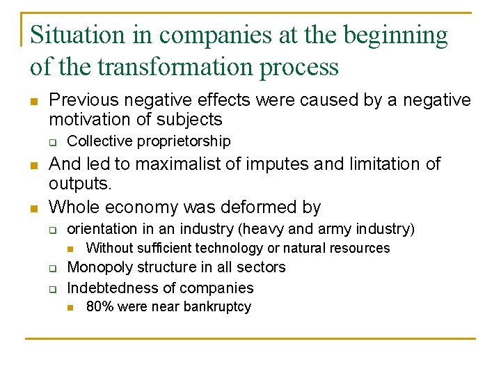 Situation in companies at the beginning of the transformation process n Previous negative effects