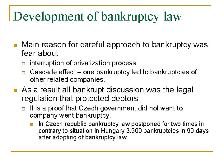 Development of bankruptcy law n Main reason for careful approach to bankruptcy was fear