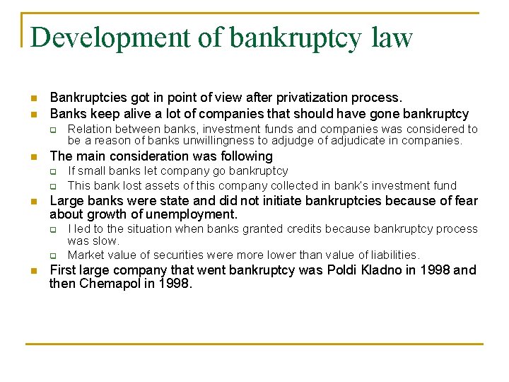 Development of bankruptcy law n n Bankruptcies got in point of view after privatization