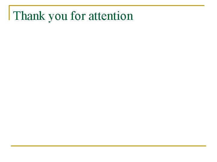 Thank you for attention 